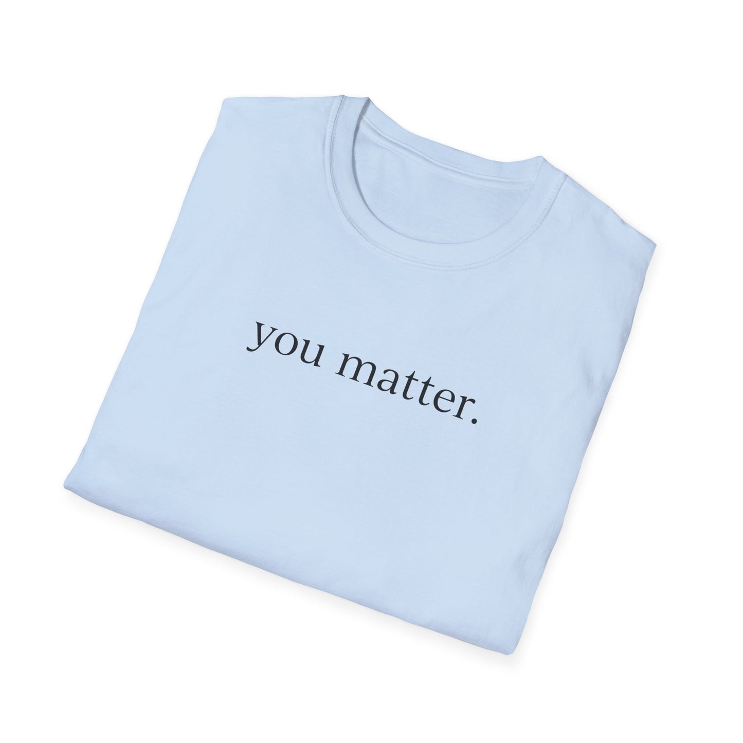 "You Matter" with 10 Ways List Unisex Softstyle T-Shirt