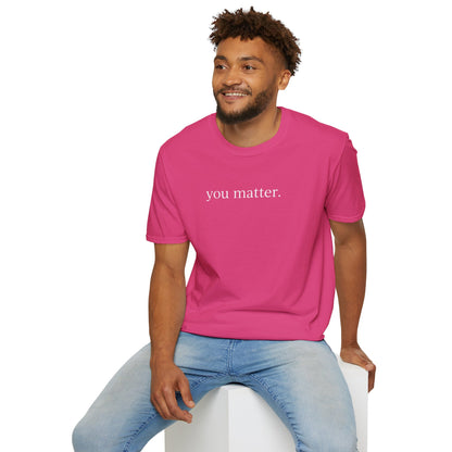 "You matter" with 10 Ways List Dark Unisex Softstyle T-Shirt