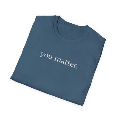 "You matter" with 10 Ways List Dark Unisex Softstyle T-Shirt