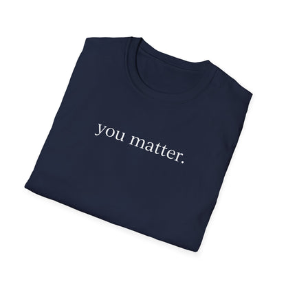 "You matter" with 10 Ways List Dark Unisex Softstyle T-Shirt