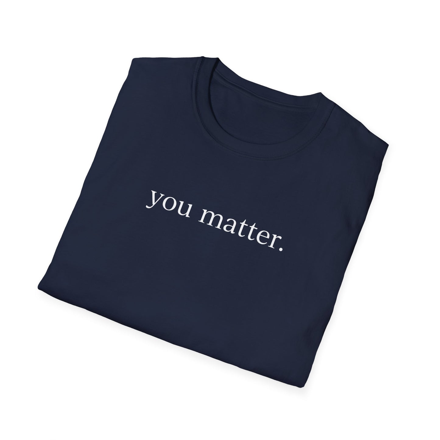 "You matter" Site Dark Unisex Softstyle T-Shirt