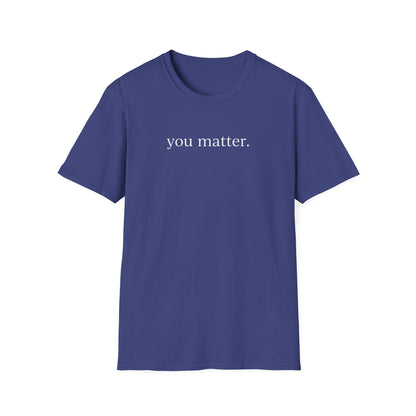 "You matter" with 10 Ways List Dark Unisex Softstyle T-Shirt