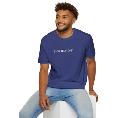 "You matter" with 10 Ways List Dark Unisex Softstyle T-Shirt