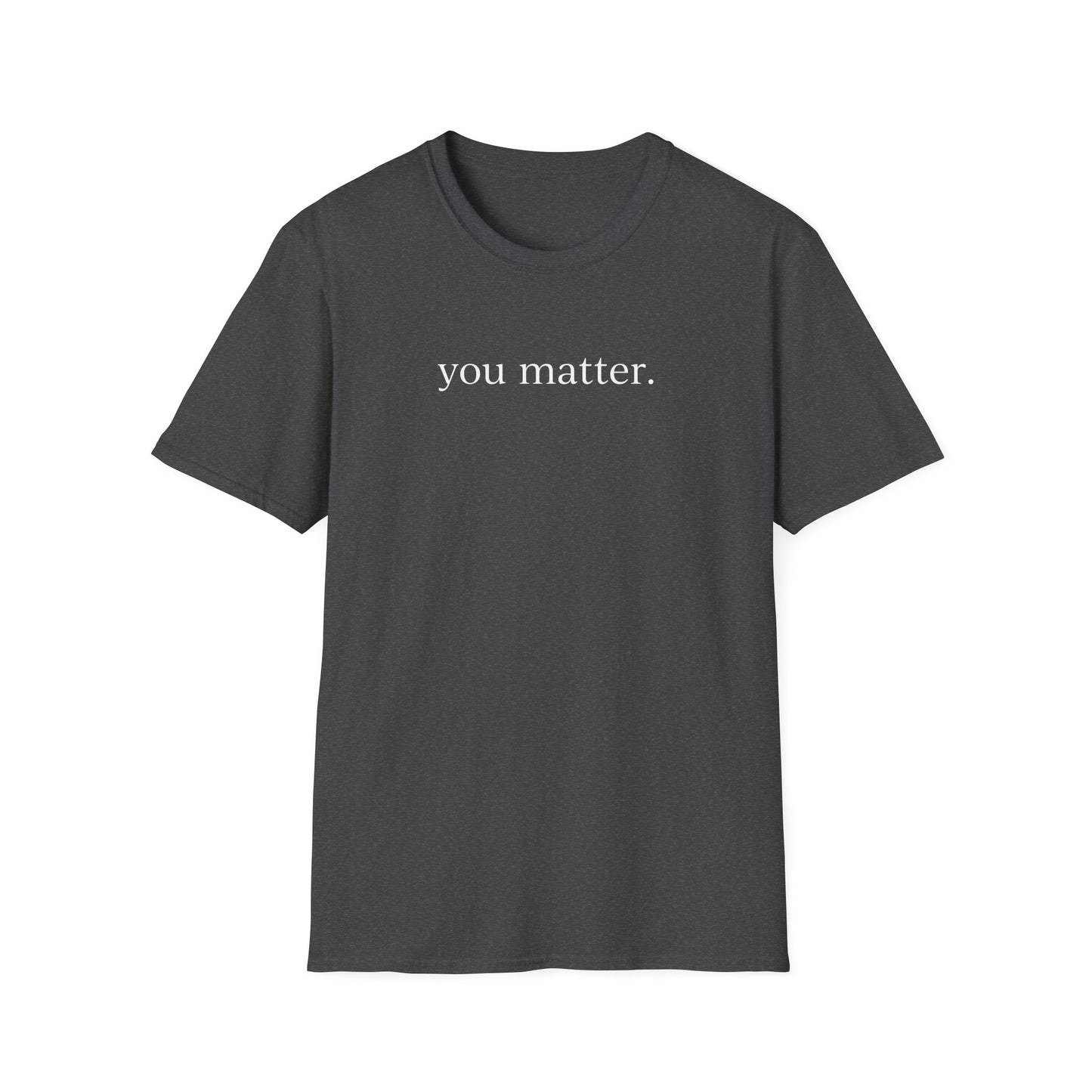 "You matter" with 10 Ways List Dark Unisex Softstyle T-Shirt