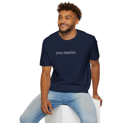 "You matter" with 10 Ways List Dark Unisex Softstyle T-Shirt