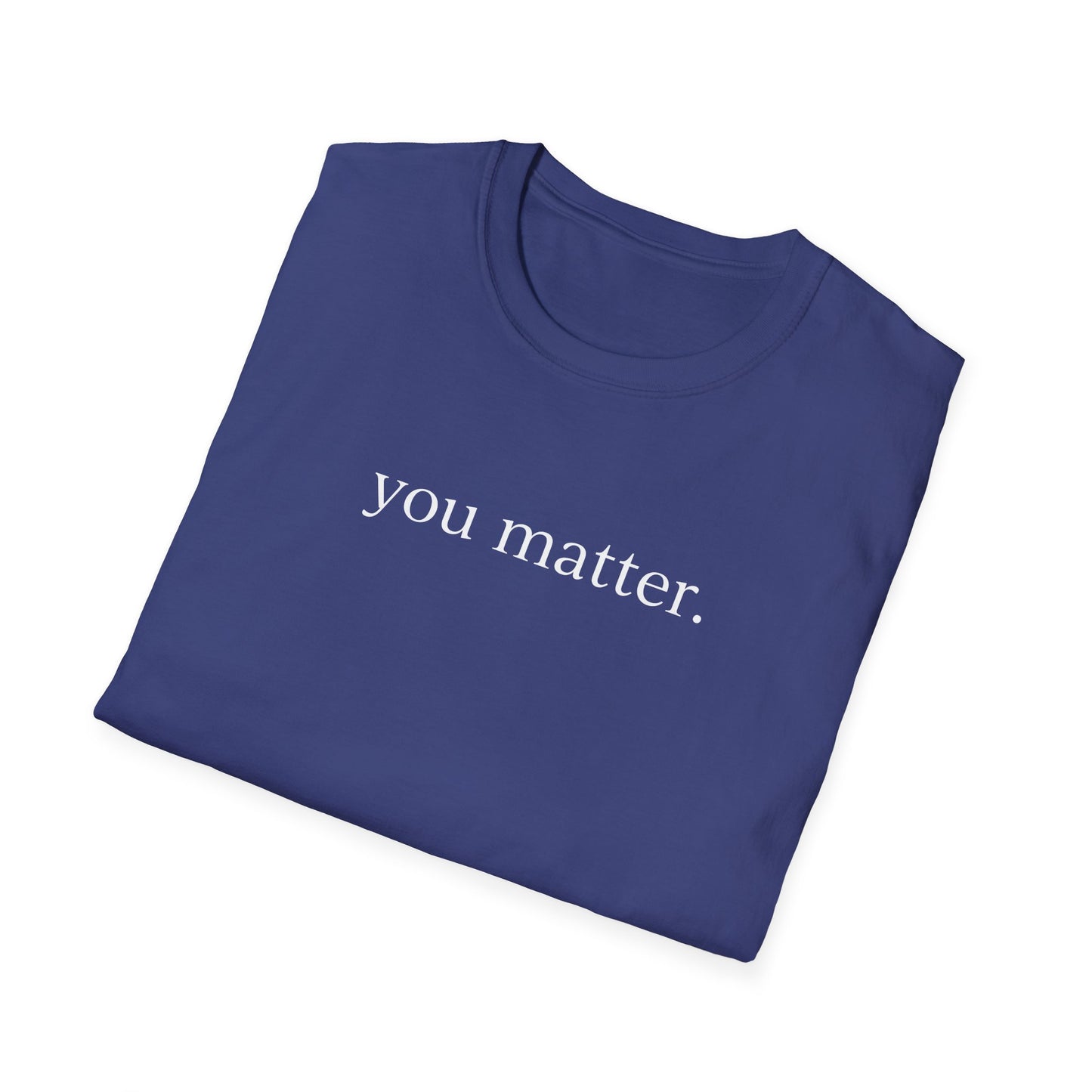 "You matter" with 10 Ways List Dark Unisex Softstyle T-Shirt