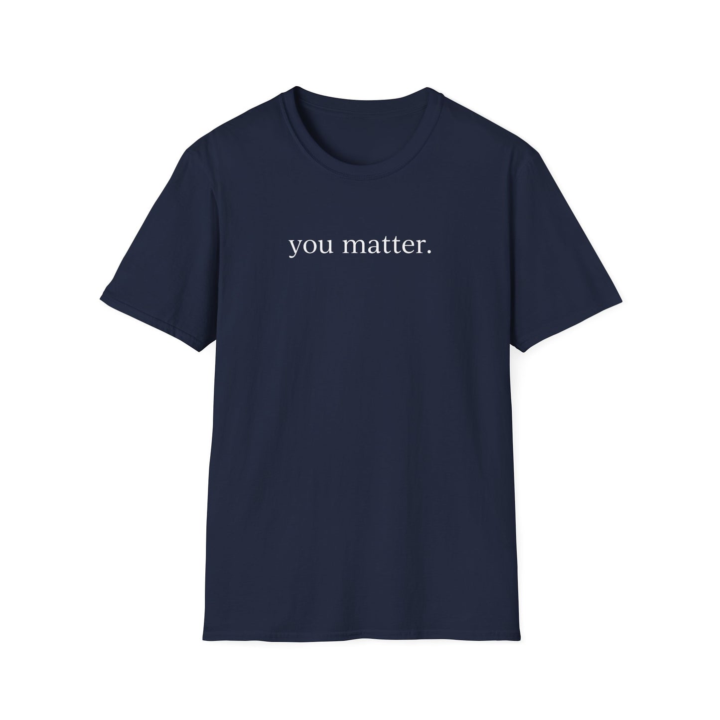 "You matter" with 10 Ways List Dark Unisex Softstyle T-Shirt