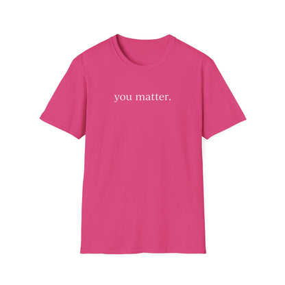 "You matter" with 10 Ways List Dark Unisex Softstyle T-Shirt